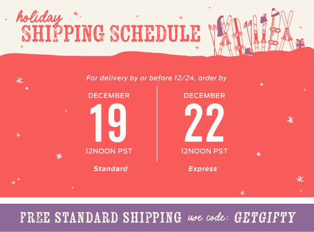 title nine holiday shipping schedule: to receive your package by or before december 24, order with standard shipping by december 19 at 12 noon PST or express shipping by december 22 at noon PST | get free standard shipping, no minimum with code getgifty